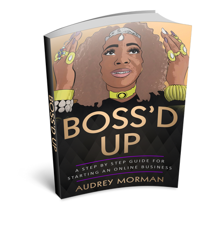 BOSS’D UP: A Step by Step Guide for Starting an Online Business
