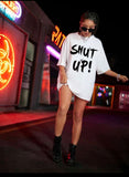 SHUT UP Oversized Tee